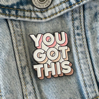 You Got This Lapel Pin