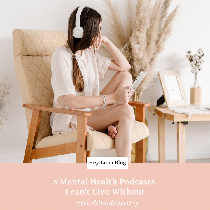 5 Mental Health Podcasts I Can’t Live Without 