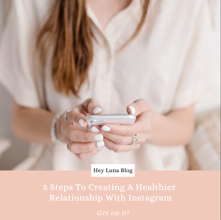 5 Steps to Developing a Healthier Relationship With Instagram