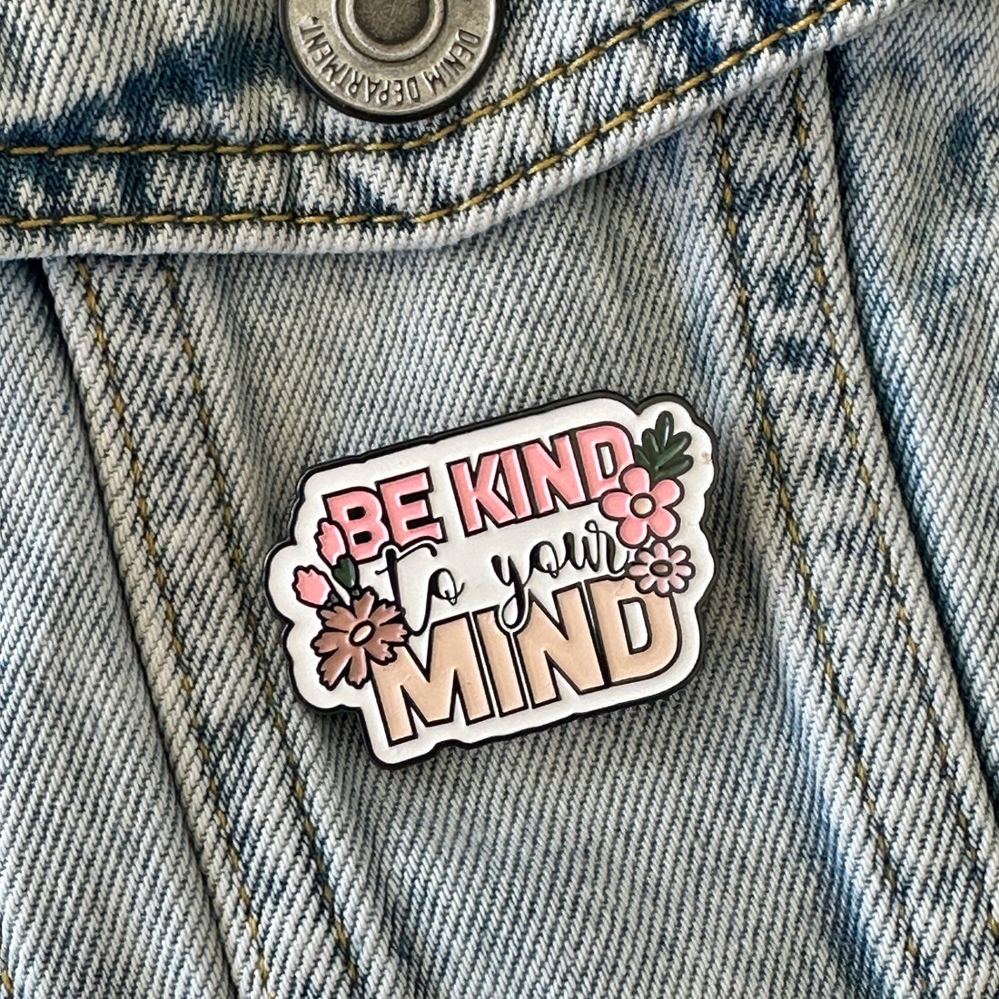 Be Kind To Your Mind Lapel Pin